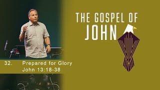Prepared for Glory - John 1318-38