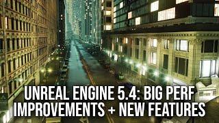 Unreal Engine 5.4 Big Performance Improvements New Features But What About #StutterStruggle?