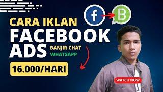 Cara Beriklan Facebook Ads Langsung Ke Whatsapp Business Banjir Chat WA cuma 16.000Hari