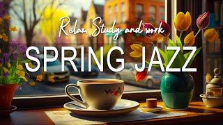 Spring Jazz  Jazz & Bossa Nova smooth piano for March delicate to relax study and work