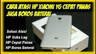 Cara mengatasi hp xiaomi cepat panas juga boros baterai