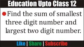 Sum of smallest 3 and largest 2 digit numbers   English  Urdu  हिन्दी