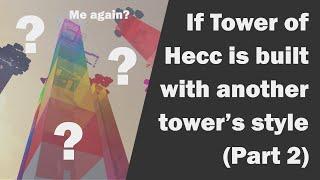 If Tower of Hecc is built with another towers style Part 2