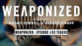 WEAPONIZED  EP #33  TEASER