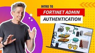 Fortinet Admin Authentication Explained