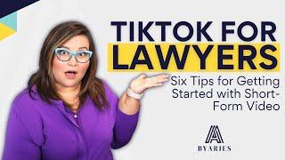 TikTok for Lawyers  Six Tips for Getting Started with Short-Form Video for Lawyers