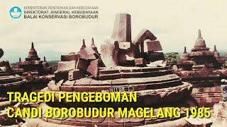 Tragedi Pengeboman Candi Borobudur Magelang 1985