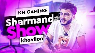 Khovlion KH Gaming Sharmanda Show.