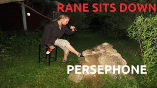 Rane Sits Down... Persephone