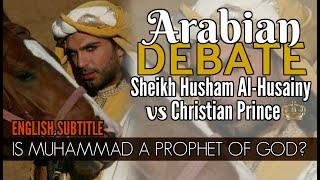 ARABIAN Debate -Sheikh Husham Al-Husainy vs Christian Prince  English Subtitle ABN Full Debate