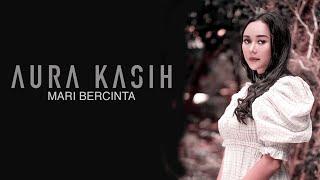 Aura Kasih - Mari Bercinta Lyric Video