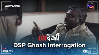 DSP Ghosh Interrogation Scene  Undekhi  @SonyLiv