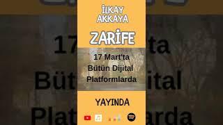 Zarife 17 Martta Yayında #ilkayakkaya