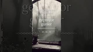 Geçmiyor Günler 22.03.24 #shorts