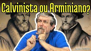 Calvinista ou Arminiano?