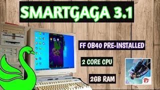 New SMARTGAGA 3.1  ff ob40 pre-installed  Best emulator for low end pc  2 core cpu  2gb ram