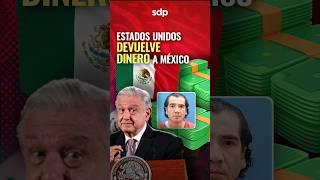 579 MILLONES AMLO ESTADOS UNIDOS  devolvió  dinero recuperado de EX SECRETARIO DE FINANZAS