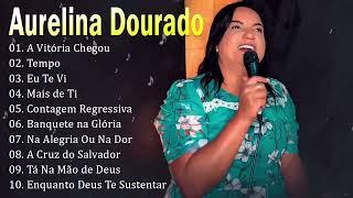 AURELINA DOURADO Tempo Ta Na Mão de Deus ..  Cd Completo Pra Todo Mundo Ouvir 2023