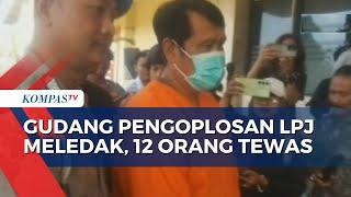 Gudang Pengoplosan Elpiji Meledak Tewaskan 12 Orang Pemilik Gudang Jadi Tersangka