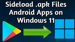 How to sideload Android apps on your Windows 11 PC  Step-by-step Tutorial to Install .apk file