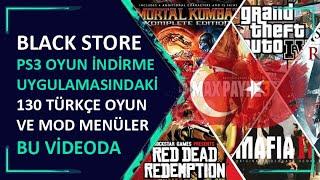 BLACK STORE PS3 OYUN İNDİRME UYGULAMASINDAKİ 130 TANE TÜRKÇE OYUN VE YAMALAR HANGİLERİ? MOD MENÜLER?