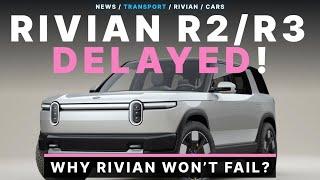 Why Rivian Delayed R2 Mass Production To 2028? $RIVN Company To Fail?