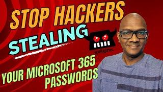 Stop hackers from stealing your Microsoft 365 users passwords