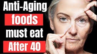 Top 10 Anti Aging Foods to Keep You Looking Young After 40 Must Eat