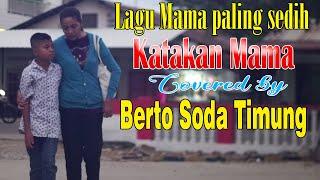 KATAKAN MAMA Cover by Berto Soda Timung