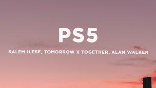 salem ilese TOMORROW X TOGETHER Alan Walker - PS5 Lyrics