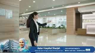 Aster Hospital Sharjah - Where 36 years of legacy meets the future of care.