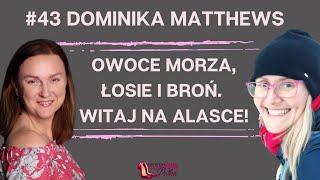 Zakochałam się pojechałam za nim na Alaskę i już tak jestem tutaj 10 lat Dominika Matthews.