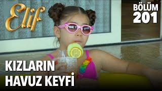 Kızların Havuz Keyfi  Elif 201. Bölüm