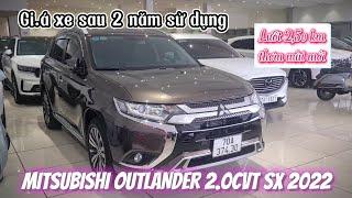  Giá xe Mitsubishi Outlander 2.0CVT sx 2022 lướt 25v km cực mới hỗ trợ góp đưa trước 350tr.