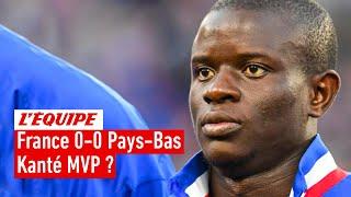 France 0-0 Pays-Bas  Kanté incontestable homme du match ?