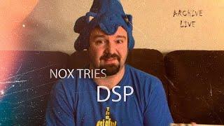 Archive Live #13 Nox Tries DSP