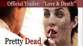 Official PRETTY DEAD Trailer Love & Death HD 2013