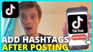 How To Add Hashtags On TikTok After Posting 2024