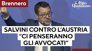 Salvini Non capisco perché lAustria blocchi il Brennero. Ci penseranno gli avvocati