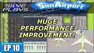 Sim Airport Part 10 ►HUGE PERFORMANCE IMPROVEMENT◀ GameplayLets Play