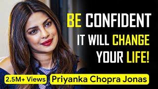 How CONFIDENCE can Change your Life - Priyanka Chopra Jonas  Seek Inspiration