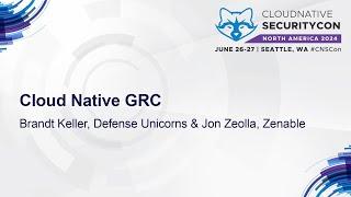 Cloud Native GRC - Brandt Keller Defense Unicorns & Jon Zeolla Zenable