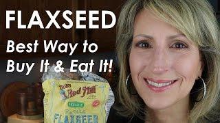 FLAX SEED - BEST WAY TO BUY IT AND EAT IT