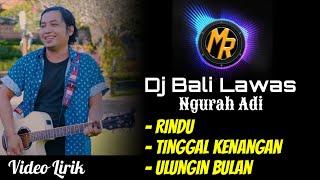 Melodi TikTok DJ Slow Ngurah Adi RINDU Tinggal Kenangan & Ulungin Bulan  Remix Bali Terbaru