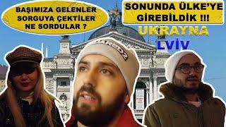 Ukrayna Lviv sonunda ülkeye girdik  SORGUYA Aldılar sorguda ne sordular nasıl geçtik