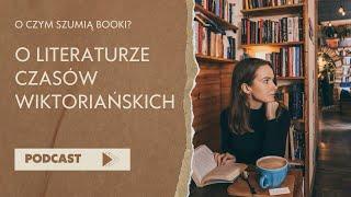 Literatura wiktoriańska – gotyk niesprawiedliwości i udomowione kruki