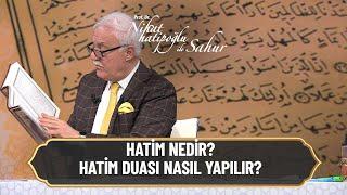 Hatim nedir hatim duası nasıl yapılır? - Nihat Hatipoğlu ile Sahur 29 Nisan 2022