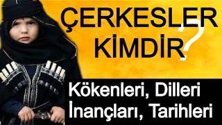 ÇERKESLER KİMDİR  Çerkeslerin Kökeni Çerkes Tarihi  Türkçe Belgesel 