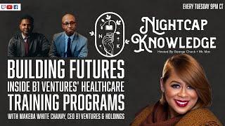 Building Futures Inside B1 Ventures Healthcare Training Programs - Nightcap Knowledge 193