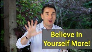 How to Believe in Yourself More than Self-Esteem and Confidence